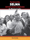 Cover image for The Story of the Selma Voting Rights Marches in Photographs